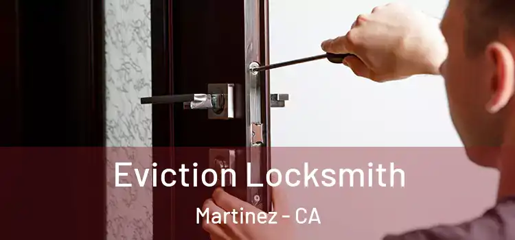 Eviction Locksmith Martinez - CA