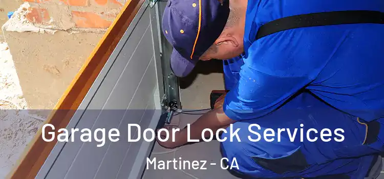 Garage Door Lock Services Martinez - CA