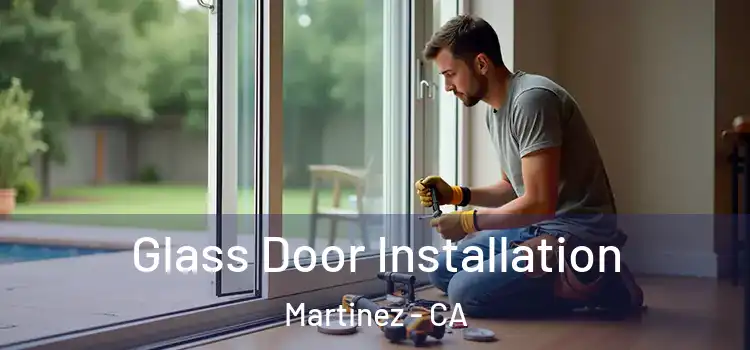 Glass Door Installation Martinez - CA
