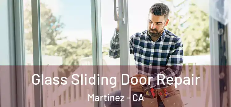 Glass Sliding Door Repair Martinez - CA